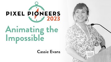 Animating the Impossible – Cassie Evans | Pixel Pioneers 2023