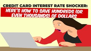 Credit Card Interest Rate Shocker  Here's How to Save Hundreds or Even Thousands of Dollars