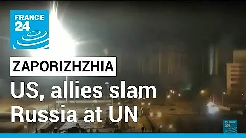 US, allies slam Russia at UN over its seizure of Ukraine nuclear plant • FRANCE 24 English