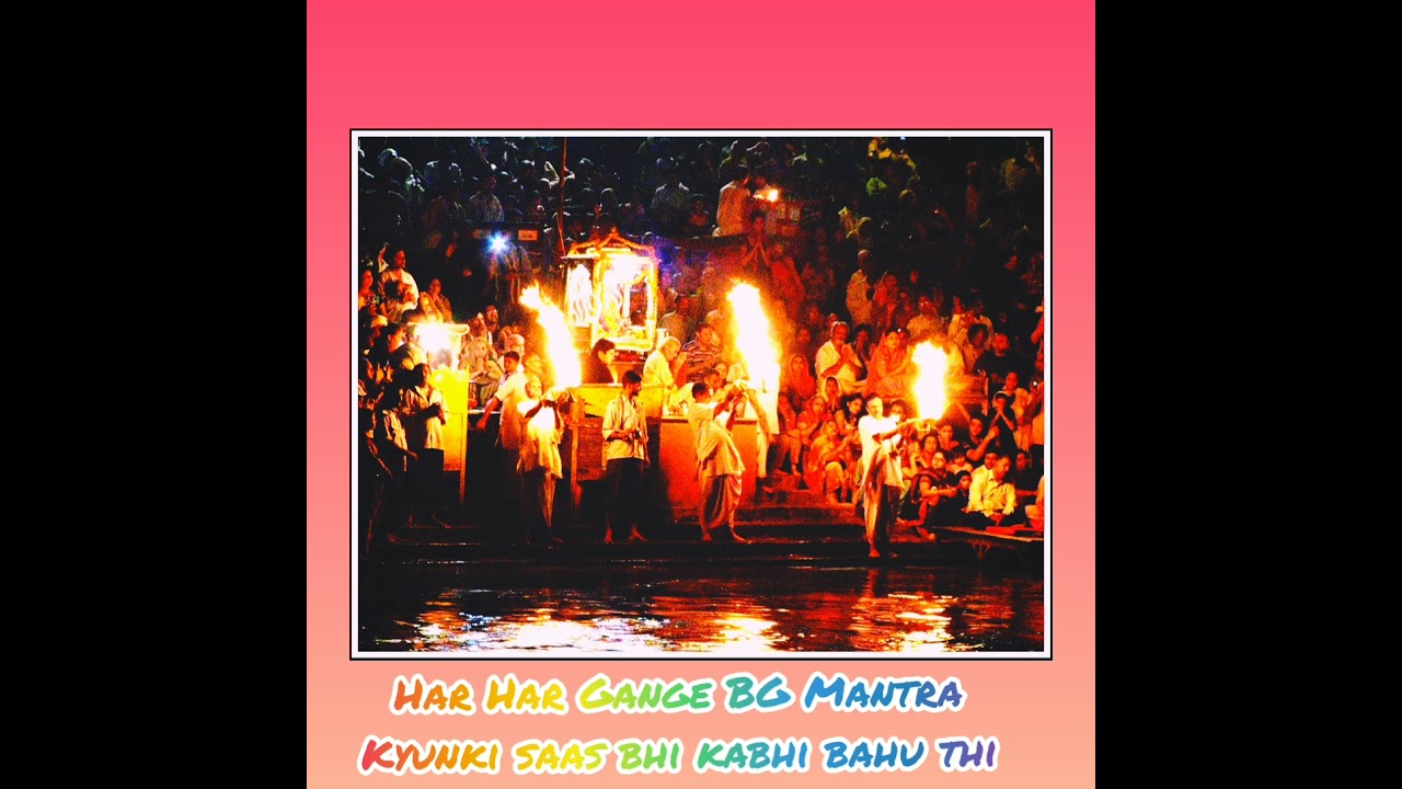 Har Har Gange BG Mantra || Kyunki saas bhi kabhi bahu thi