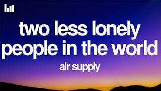 Air Supply  Two Less Lonely People In The World s