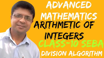 CLASS 10 ADVANCED MATHS Proof of Division Algorithm ( Chapter- Arithmetic of Integer)  SEBA