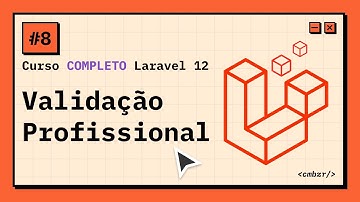 #08 Form Request Validation | Organizando Validações de Forma Profissional | Laravel 12