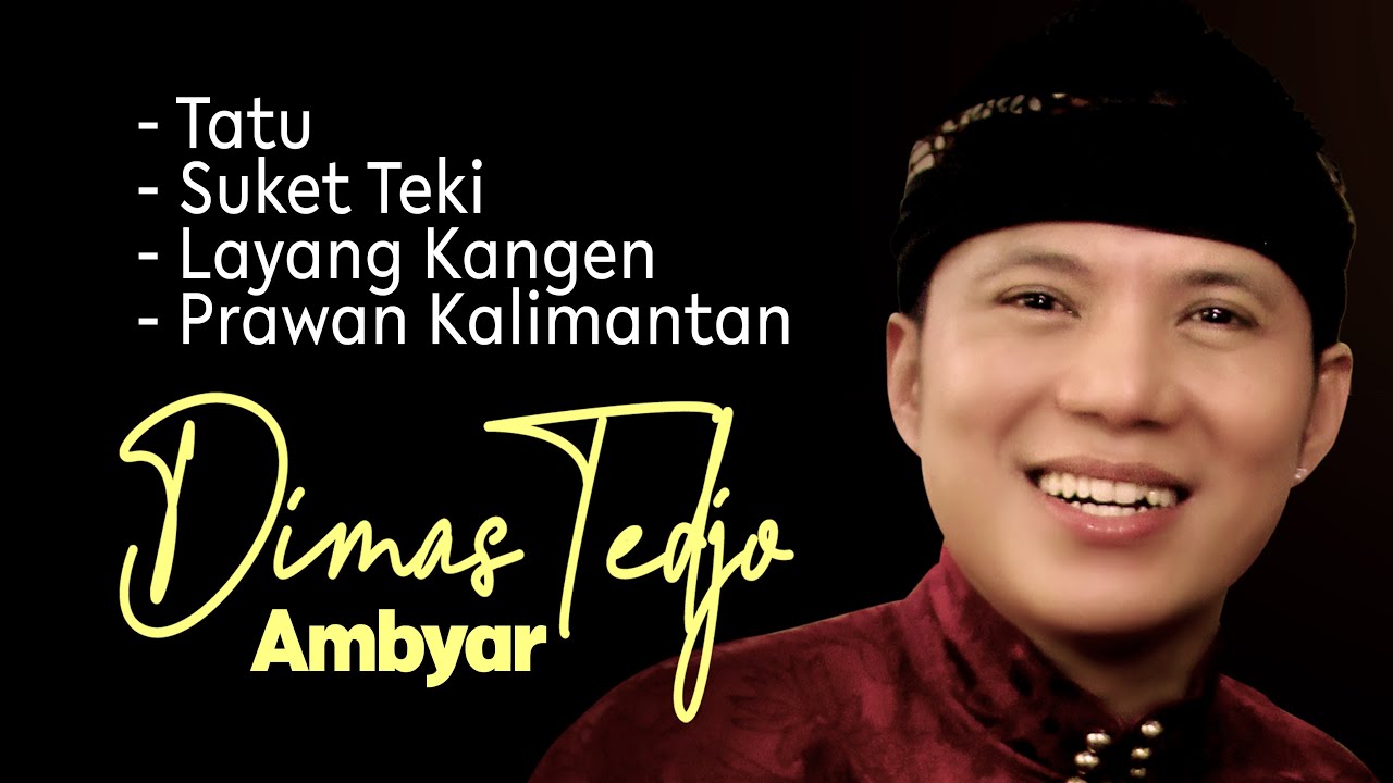 DIMAS TEDJO AMBYAR TATU, SUKET TEKI, LAYANG KANGEN, PRAWAN KALIMANTAN