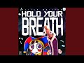 Hold Your Breath (The Amazing Digital Circus)