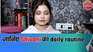Shivani Badoni Shares Her Daily Routine With Sbs