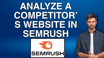 How to Analyze a Competitor’s Website in SEMrush | Easy Tutorial