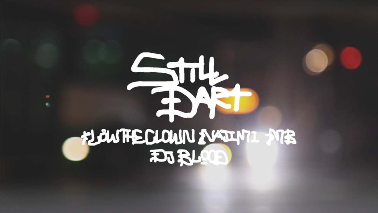 LOW THE CLOWN , NAJIMI , MB feat.DJ BLOOD - still dart 【Official Music Video】