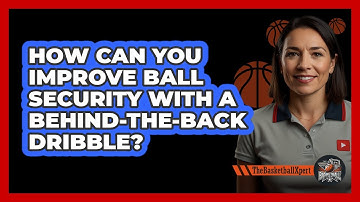 How Can You Improve Ball Security With A Behind-the-back Dribble? - The Basketball Xpert