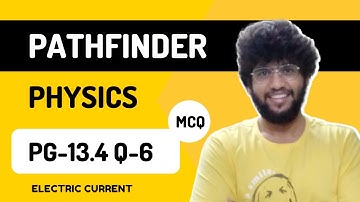 Pathfinder Physics Electric Current Solution(Page - 13.4, MCQ - 6)|#pathfinderphysicssolution