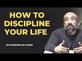 How to discipline your life  nouman ali khan