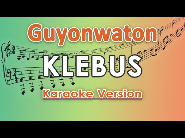 Guyonwaton - Klebus (Karaoke Lirik Tanpa Vokal) by regis class=