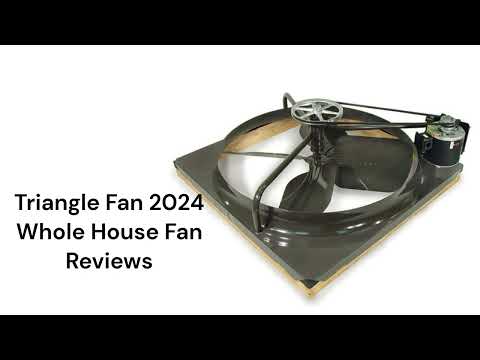 HvacRepairGuy 2024 Triangle Fan Brand Whole House Fan Reviews
