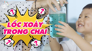 Lốc xoáy trong chai - Thí nghiệm cùng Bé - CGĐA?