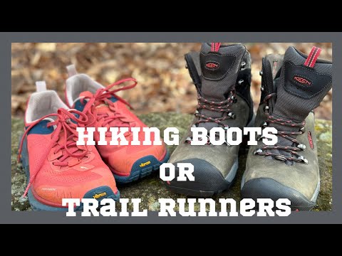 Hiking Boots or Trail Runners? Pros and Cons of each.