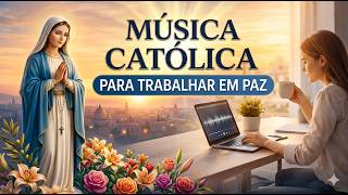 Catholic Music to Listen to at Work — Faith and Peace All Day Long 🙏 Catholic Playlist