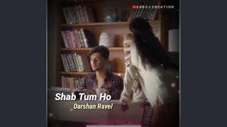 Shab Tum Ho||Darshan Raval ||New Romantic WhatsApp Status||Saroj Creation||🥰🥰