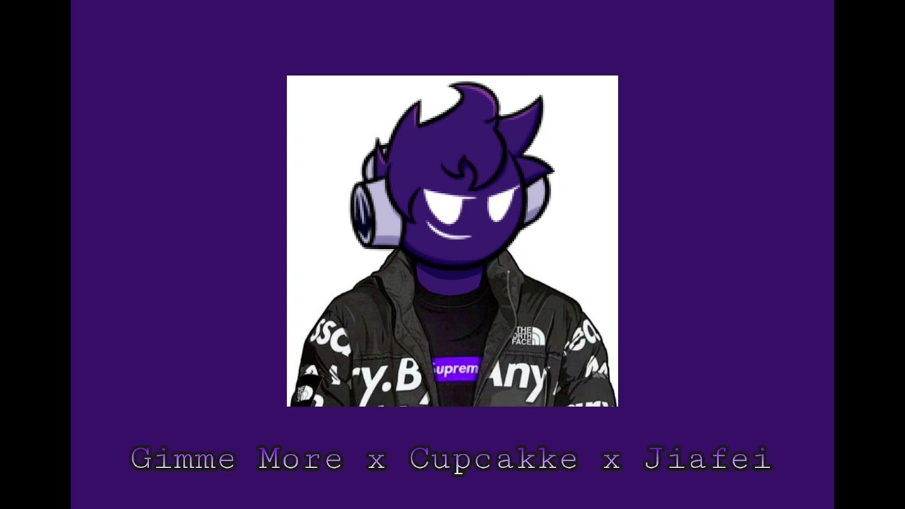 Gimme More x Cupcakke x Jiafei (Slowed) 