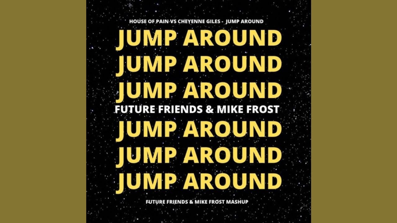 House of Pain vs. Cheyenne Giles - Jump Around (Future Friends & Mike Frost Mashup)