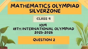 Class 4_Question 2_ Section A_Silver Zone iOM 18th International Olympiad Mathematics 2025-2026