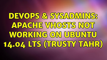 DevOps & SysAdmins: Apache vhosts not working on Ubuntu 14.04 LTS (Trusty Tahr) (4 Solutions!!)
