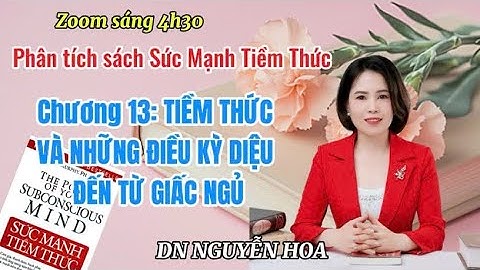 CHƯƠNG 13:TIỀM THỨC VÀ NHỮNG ĐIỀU KỲ DIỆU ĐẾN TỪ GIẤC NGỦ 