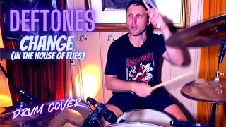 Deftones - Change (In the House of Flies) DRUM COVER