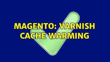 Magento: Varnish cache warming