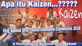 Apa itu Kaizen ...?? #Vlog Spesial 38th QCC TOYOTA Indonesia Convention 2018