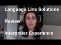 Language Line Solutions Review. Interpreter Experience