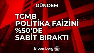 TCMB Politika Faizini %50 Seviyesinde Sabit Bıraktı