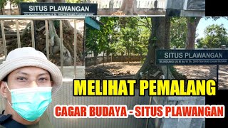 MELIHAT PEMALANG | RUTE JALAN KE SITUS PLAWANGAN - CAGAR BUDAYA | Via Kebondalem & Pasar Tangglog