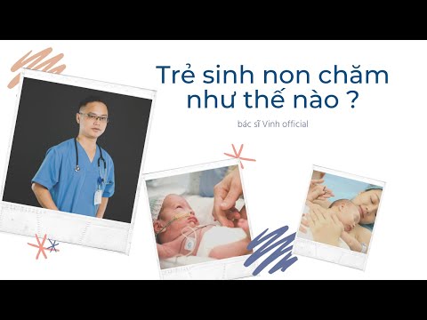 Video: Đặc điểm Chăm Sóc Trẻ Sinh Non