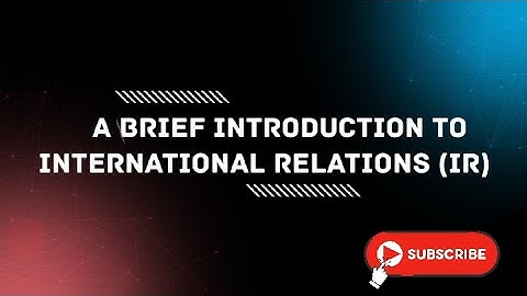 A Brief Introduction to International Relations IR| International Relations|