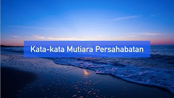 Kata-kata Mutiara Persahabatan Sejati Yang Menyentuh Hati - Kata kata Bijak Untuk Teman