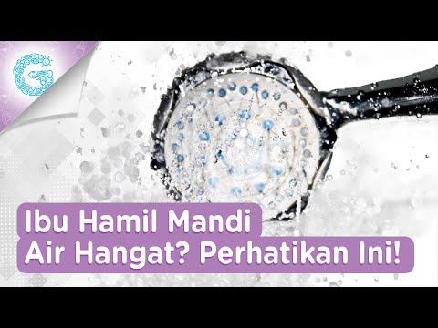 Suka Mandi Air Hangat saat Hamil? Coba Perhatikan Ini!