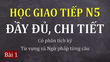 Luyện Nghe Giao Tiếp N5 Đầy Đủ & Chi Tiết || Bài 1 | Tiếng Nhật Dễ Nhớ