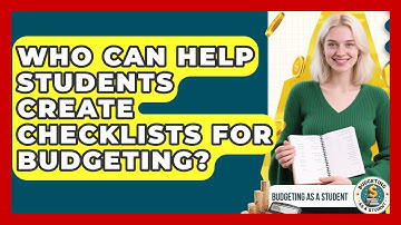 Who Can Help Students Create Checklists for Budgeting? | Budgeting as a Student News