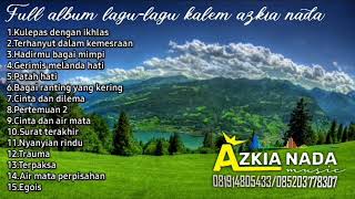 Full Album Spesial Lagu2 Kalem aZkia naDa