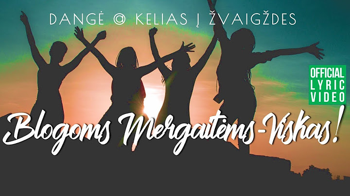 Dangė - Blogoms Mergaitėms Viskas (Official Lyric Video) • Lietuviškos Dainos Su Žodžiais