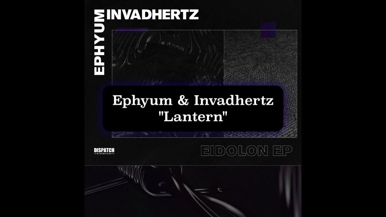 YouTube에서 Ephyum & Invadhertz - Lantern - Dispatch Recordings 164 보기 YouTube에서 Ephyum & Invadhertz - Lantern - Dispatch Recordings 164 보기