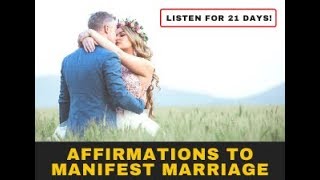 MANIFEST MARRIAGE AFFIRMATIONS | Listen for 21 Days | Law of Attraction (Powerful!)