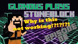 Stoneblock E08 - Why did that not work????