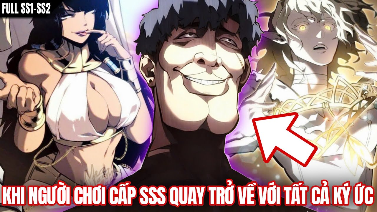 [Trọn Bộ] Khi Người Chơi Cấp SSS Quay Trở Về Với Tất Cả Ký Ức | Review Truyện