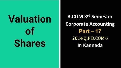 Valuation of Shares in Kannada PART 17 - B.Com 2014 Question Paper for 6 Marks