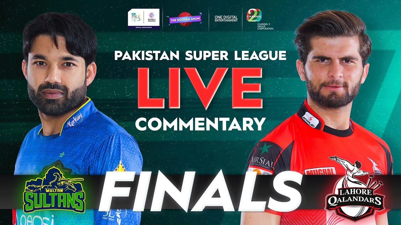 Pakistan Super League PSL Multan Sultans Vs Lahore Qalandars Finals Live Commentary