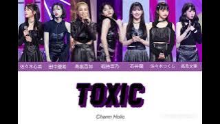 TOXIC - Charm Holic (PRODUSE 101 JAPAN THE GIRLS )【歌割り/歌詞】
