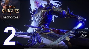 Seven Knights 2 - Gameplay Walkthrough Part 2 - Mythic ACE(iOS,Android)