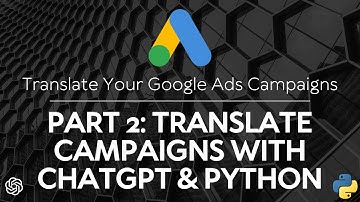 AI Translation Google Ads | Translate Google Ads with ChatGPT & Python (Step 2/3)