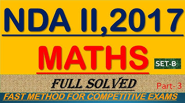 NDA-II 2017 ||SET-B|| MATHS VIDEO SOLUTIONS||PART-3||